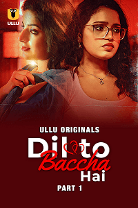 Dil To Baccha Hai (2024) S01 Part 1 Hindi ULLU Originals Complete WEB Series