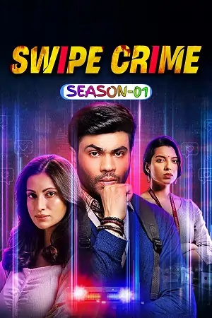 Swipe Crime (2024) Season 1 Complete Hindi WEB Series – 480p | 720p | 1080p