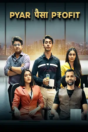 Pyaar Paisa Profit (2025) Season 1 Hindi WEB Series 480p | 720p | 1080p