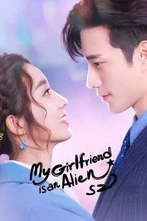 My Girlfriend Is an Alien (Season 1 – 2) Hindi Dubbed Chinese Series 720p