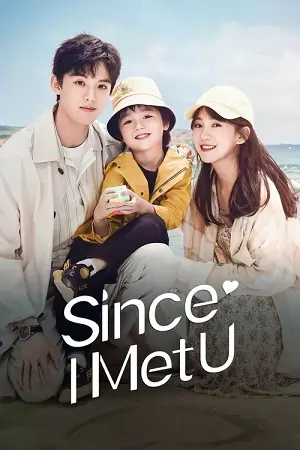 Since I Met U (Season 1) Dual Audio {Hindi-Chinese} C-Drama Series 480p 720p & 1080p WEB-DL