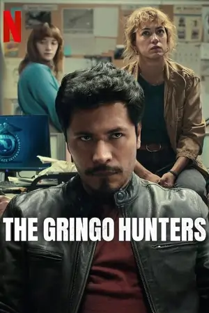 The Gringo Hunters (2025) Season 1 Dual Audio [Hindi ORG. + English] Complete Netflix WEB Series