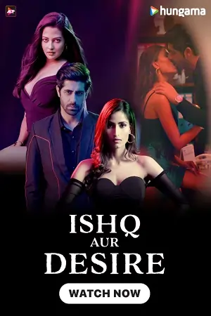 Ishq Aur Desire (Season 1) Hindi Complete WEB Series 480p | 720p