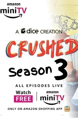 Crushed (2023) Season 3 Complete [Amazon MiniTv] Hindi WEB Series 480p | 720p | 1080p