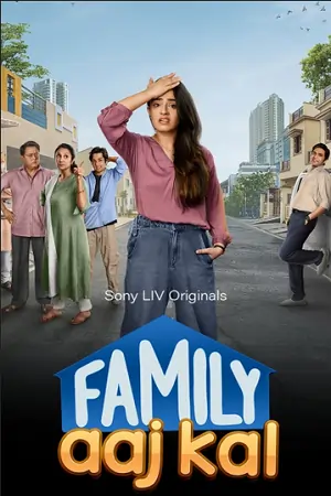 Family Aaj Kal (Season – 1) SonyLIV Original Hindi WEB Series 480p | 720p | 1080p