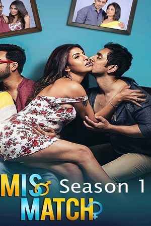 Mismatch (2018) Season 1 Hindi Dubbed Hoichoi WEB Series 720p