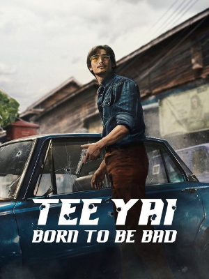 Tee Yai Born to Be Bad  (2025) NF.WEB-DL Dual Audio {English + Thai} Full Movie