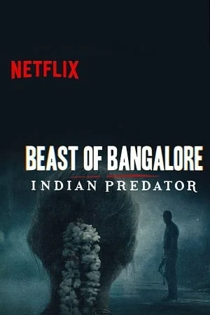 Beast of Bangalore Indian Predator (Season 1) Hindi Netflix Complete Web Series 480p | 720p | 1080p