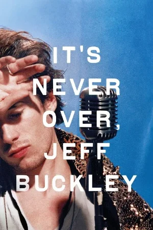 It’s Never Over, Jeff Buckley (2025) {English with subtitles} WEB-DL 480p | 720p | 1080p
