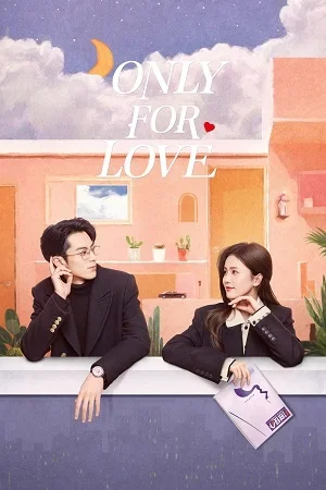 Only for Love (Season 1) Hindi ORG Dubbed Series 480p 720p & 1080p