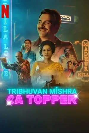TRIBHUVAN MISHRA CA TOPPER (2024) Season 1 Complete [Hindi DD5.1] Netflix Original WEB Series WEB-DL