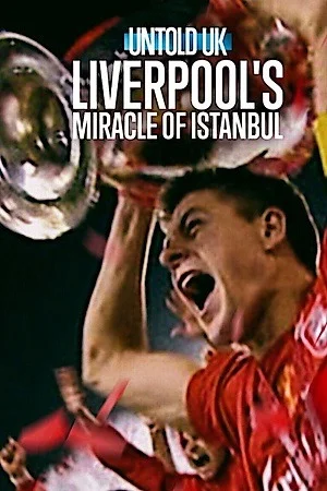 Untold UK: Liverpool’s Miracle of Istanbul (2026) WEB-DL Dual Audio {Hindi-English} 480p | 720p | 1080p