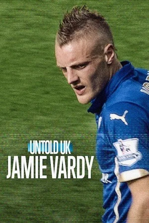 Untold UK: Jamie Vardy (2026) WEB-DL Dual Audio {Hindi-English} 480p | 720p | 1080p