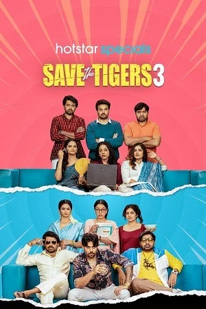 Save the Tigers (Season 1 – 3) Hindi JioHotstar Complete Web Series 480p | 720p | 1080p WEB-DL