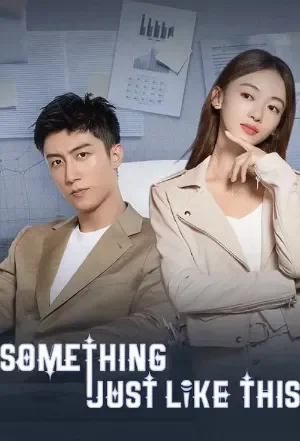 Something Just Like This (Season 1) Hindi ORG Dubbed C-Drama Series 480p | 720p | 1080p